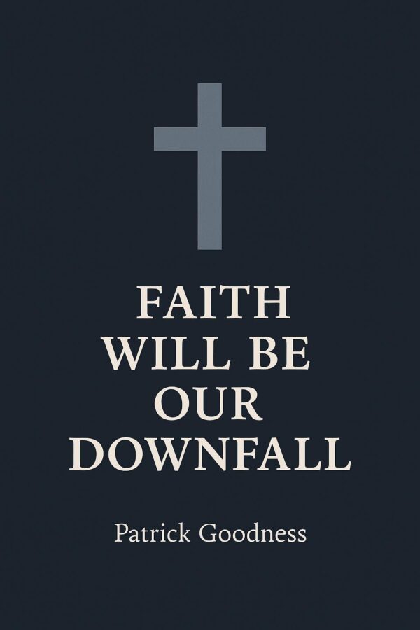 Faith Will Be Our Downfall