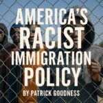 America’s Racist Immigration Policy