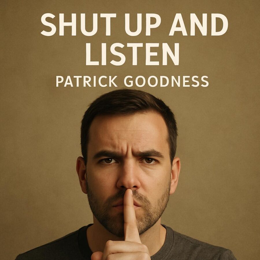 Shut up and Listen